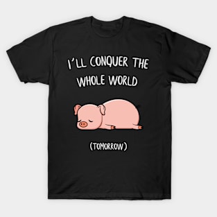 I´ll conquer the whole world tomorrow Pig Gift T-Shirt